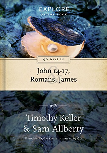 90 Days in John 14-17, Romans & James: Wisdom for the Christian life (Explore by the Book)